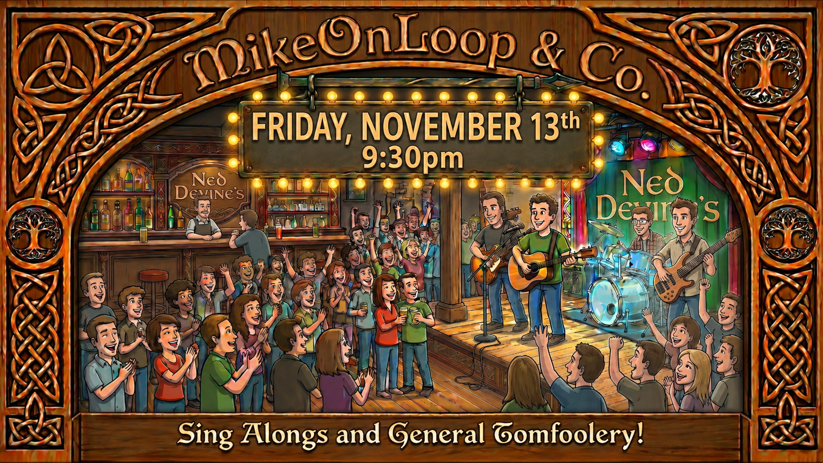 Illustrated pub concert poster for Mike On Loop & Co. A four-member band performs to a cheering crowd inside Ned Devine’s. Text reads: “Friday, November 13th, 9:30pm” and “Sing Alongs and General Tomfoolery!”